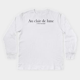 FRENCH WORDS: Au clair de lune (in the moonlight) Kids Long Sleeve T-Shirt